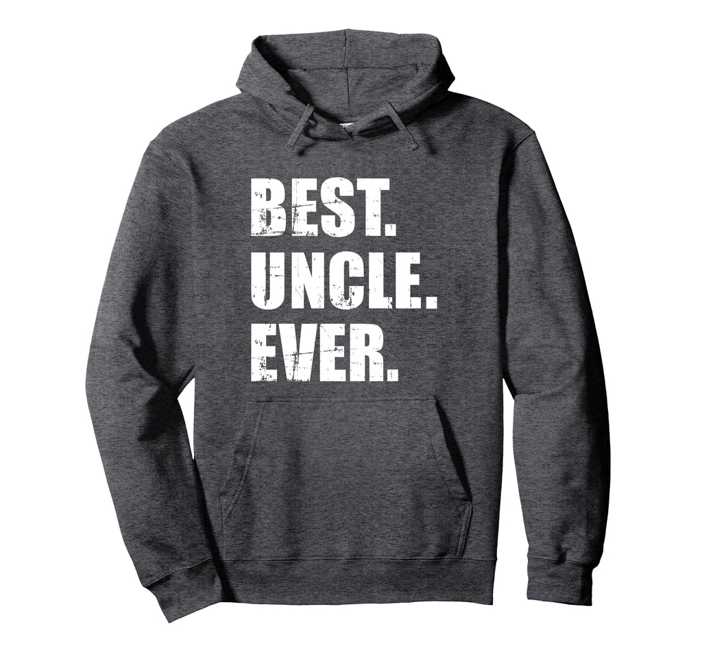 Best Uncle Ever Hoodie - Fun Novelty Design Unisex - T-Shirt, Sweatshirt, Hoodie
