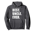 Best Uncle Ever Hoodie - Fun Novelty Design Unisex - T-Shirt, Sweatshirt, Hoodie