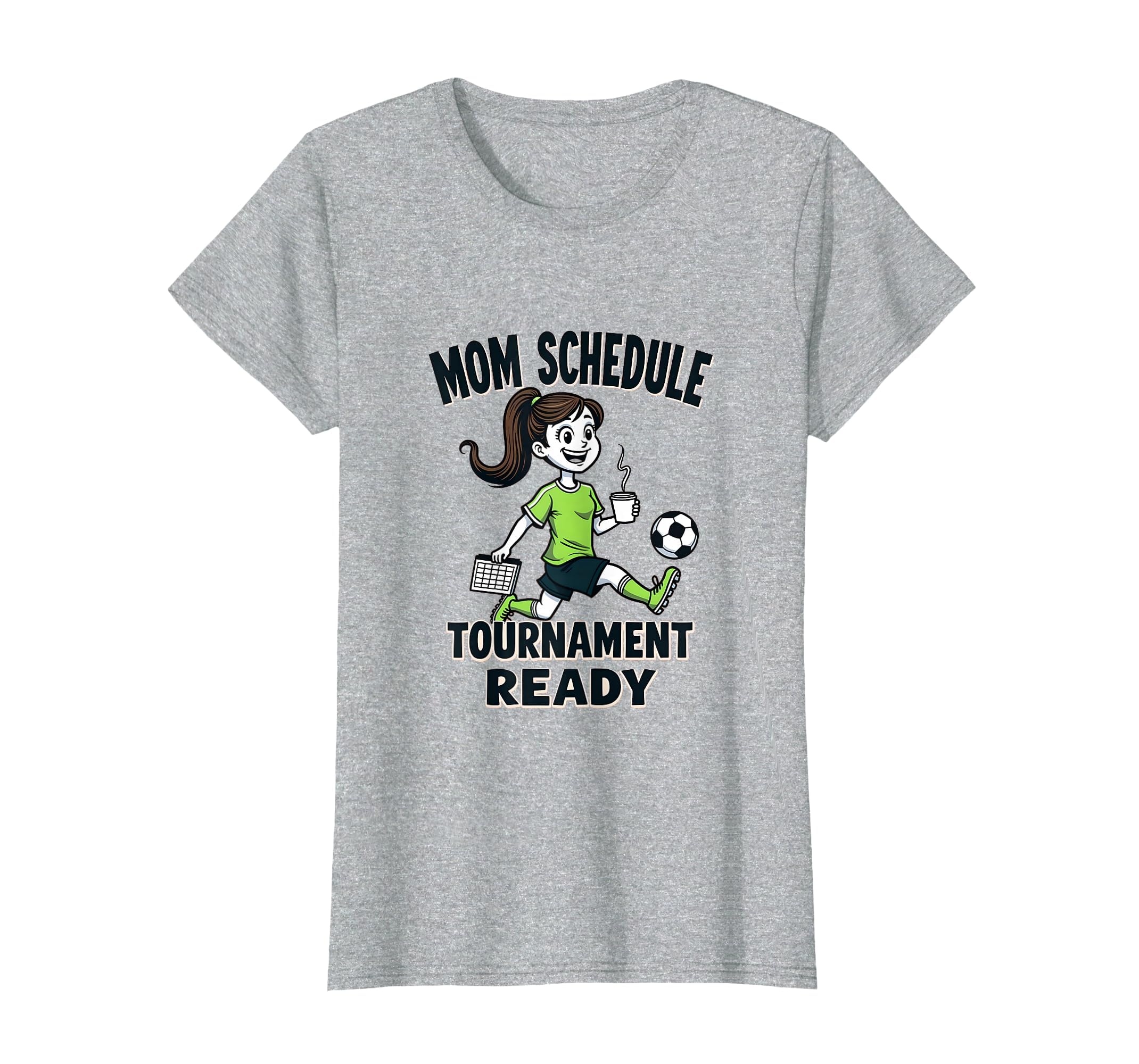 Mom Schedule Tournament Ready Soccer T-Shirt - Novelty Apparel Men Women - T-Shirt, Sweatshirt, Hoodie