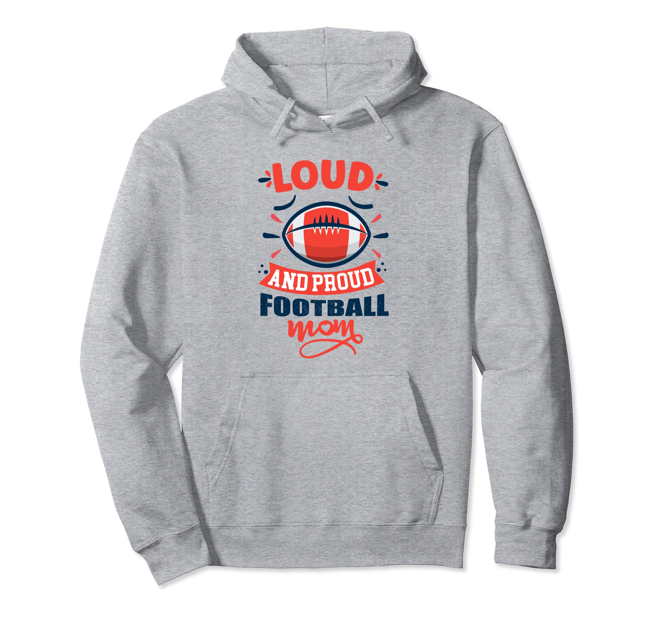 Loud And Proud Football Mom Funny Soccer Hoodie - Unique Graphic Men Women - T-Shirt, Sweatshirt, Hoodie