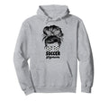 Soccer Stepmom Messy Bun Bonus Stepmother Hoodie - Streetwear Style Unisex - T-Shirt, Sweatshirt, Hoodie