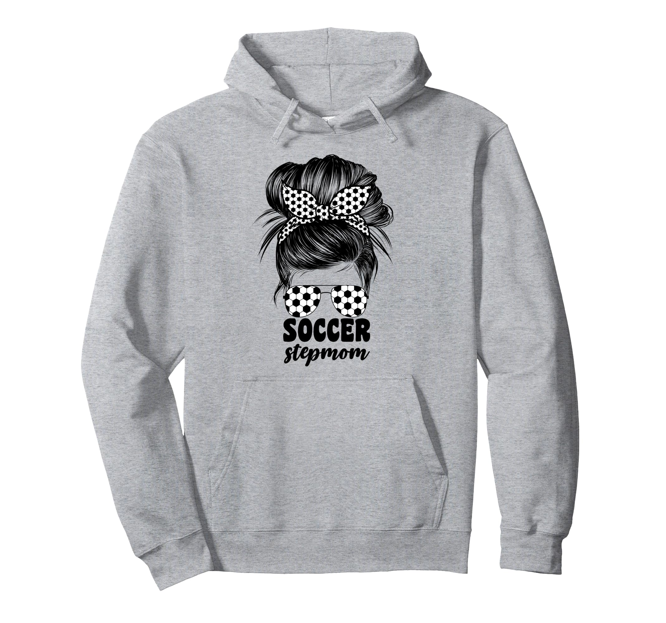Soccer Stepmom Messy Bun Bonus Stepmother Hoodie - Streetwear Style Unisex - T-Shirt, Sweatshirt, Hoodie