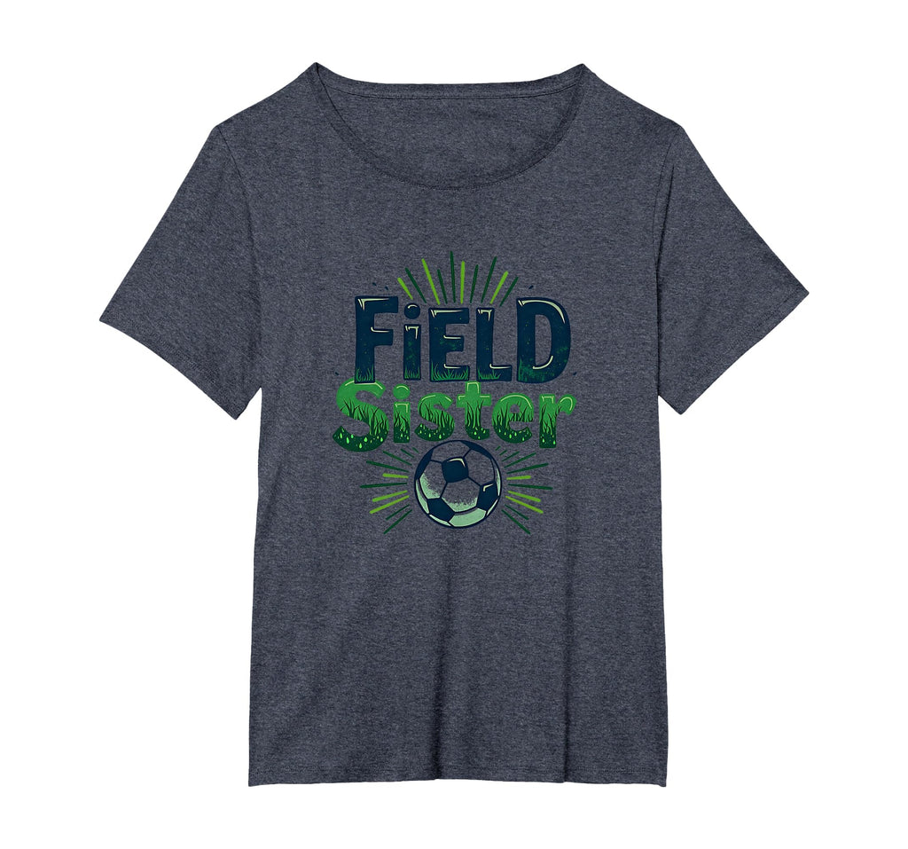 Field Sister Soccer Sibling Pride T-Shirt - Fun Novelty Design Unisex - T-Shirt, Sweatshirt, Hoodie