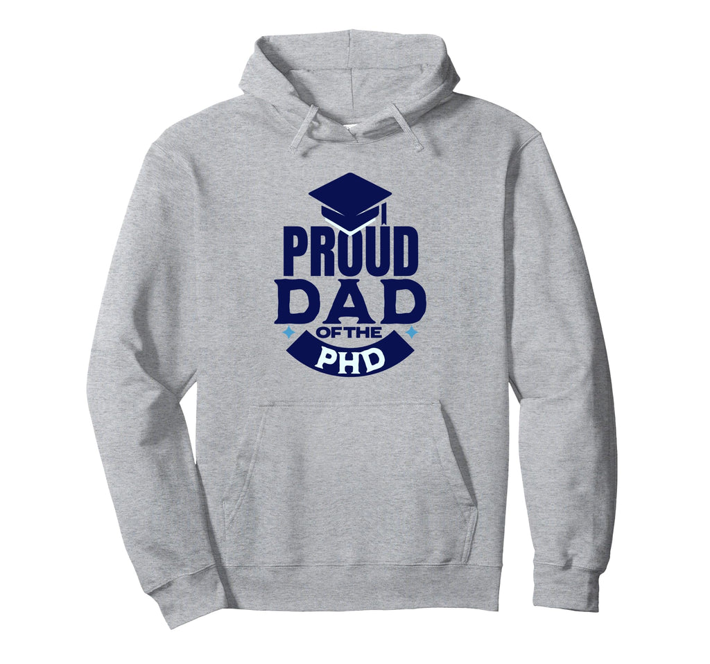 Proud Dad Phd Dad Phd Grad Doctorate Hoodie - Minimalist Print for Adults - T-Shirt, Sweatshirt, Hoodie