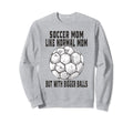 Soccer Game Day Soccer Mom Like Sweatshirt - Graphic Print for Adults - T-Shirt, Sweatshirt, Hoodie