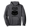 Touch My Beard And Tell Me Im Pretty Hoodie - Casual Everyday Wear Unisex - T-Shirt, Sweatshirt, Hoodie