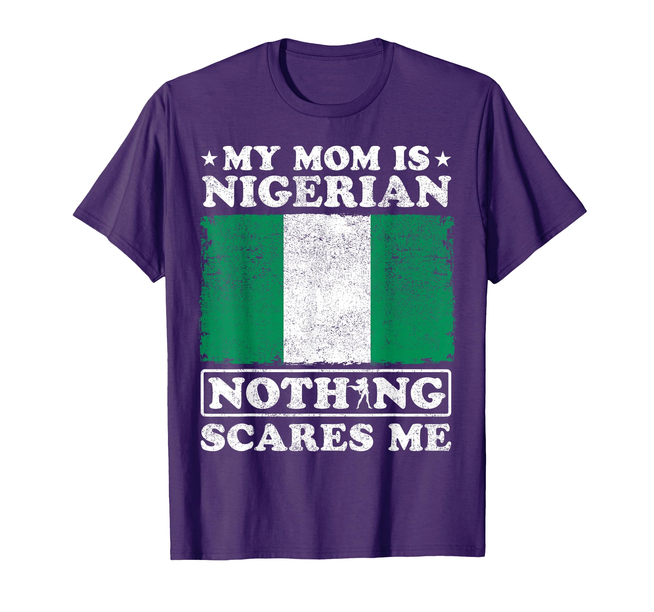 My Mom Is Nigerian Nothing Scares Me T-Shirt - Custom Art Print Unisex - T-Shirt, Sweatshirt, Hoodie