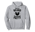 Touch My Beard And Tell Me Im Pretty Hoodie - Minimalist Print Men Women - T-Shirt, Sweatshirt, Hoodie