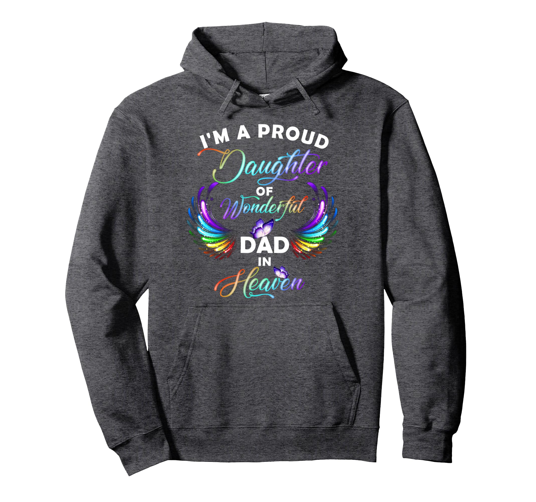 Im Proud Daughter Wonderful Dad Heaven Hoodie - Custom Art Print Men Women - T-Shirt, Sweatshirt, Hoodie