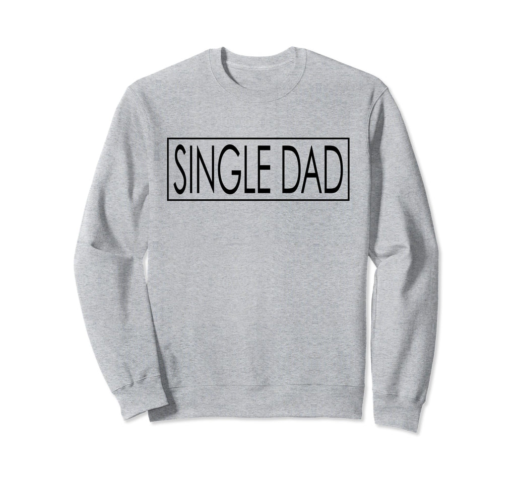 Promoted To Single Dad Mothers Day Sweatshirt - Unique Graphic Unisex - T-Shirt, Sweatshirt, Hoodie