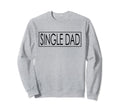 Promoted To Single Dad Mothers Day Sweatshirt - Unique Graphic Unisex - T-Shirt, Sweatshirt, Hoodie