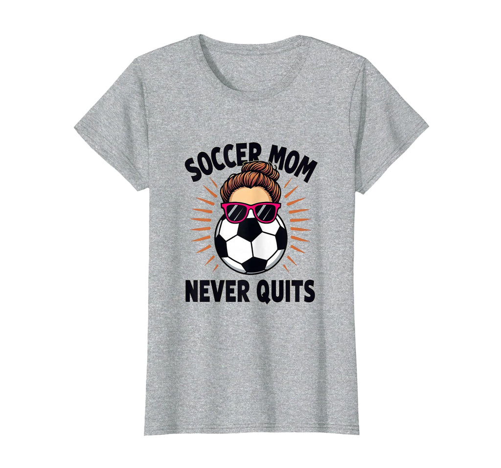 Soccer Mom Never Quits Motivational T-Shirt - Streetwear Style for Adults - T-Shirt, Sweatshirt, Hoodie