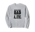 Soccer Dad Life Proud Sideline Sweatshirt - Aesthetic Graphic Men Women - T-Shirt, Sweatshirt, Hoodie