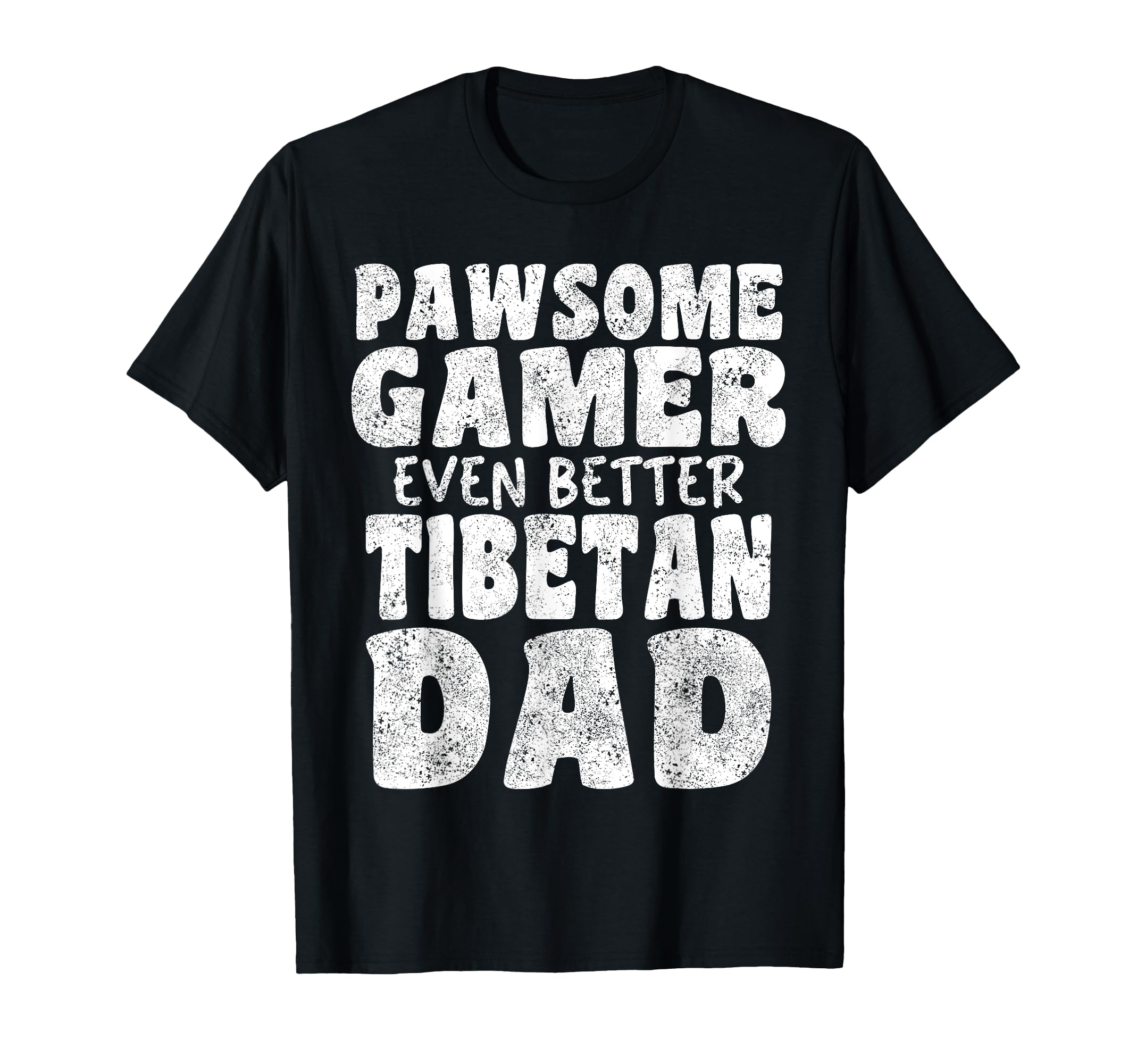 Pawsome Gamer Even Better Tibetan Dad T-Shirt - Custom Art Print Men Women - T-Shirt, Sweatshirt, Hoodie