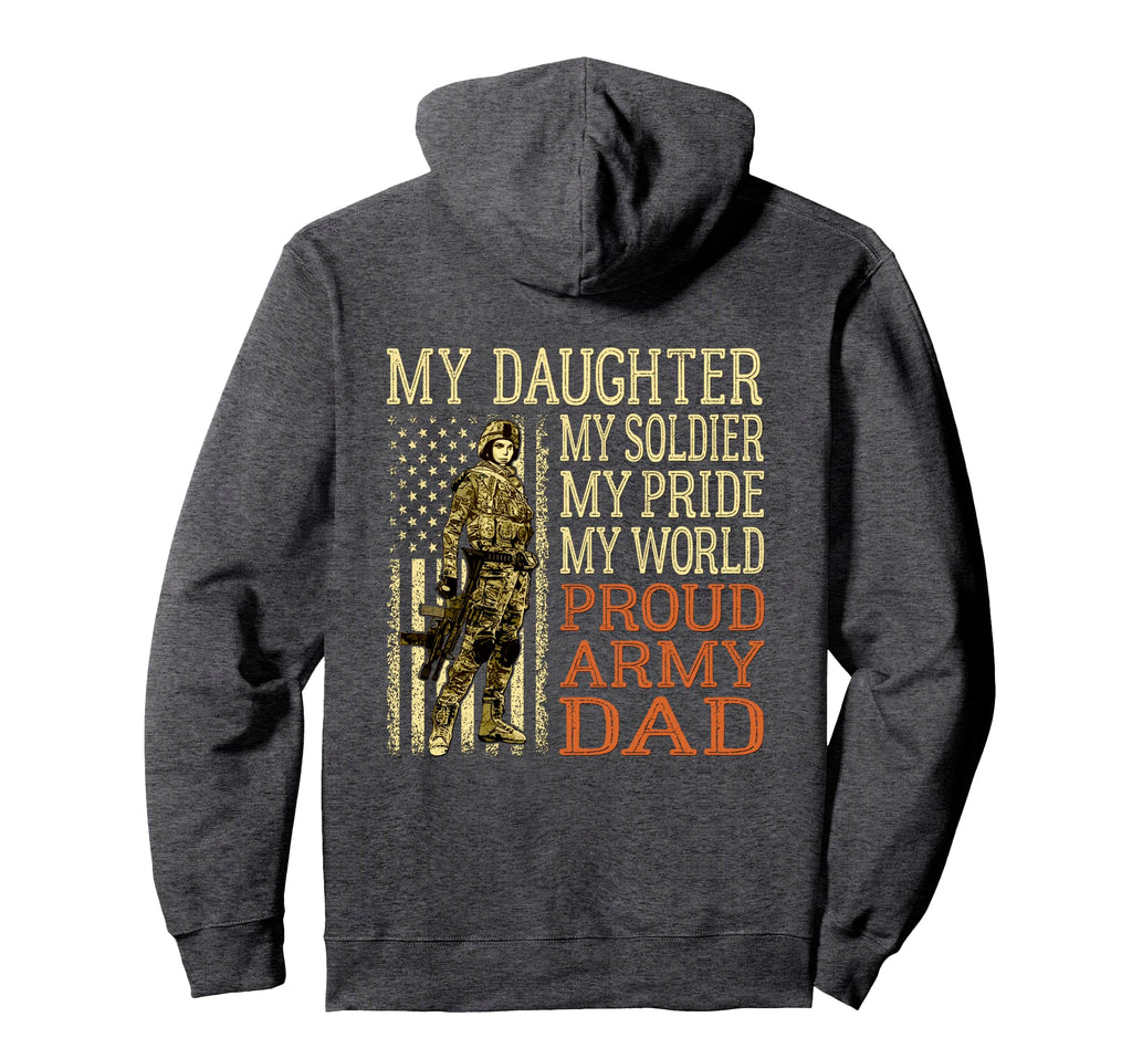 My Daughter My Soldier Hero Proud Army Hoodie - Fun Novelty Design Unisex - T-Shirt, Sweatshirt, Hoodie