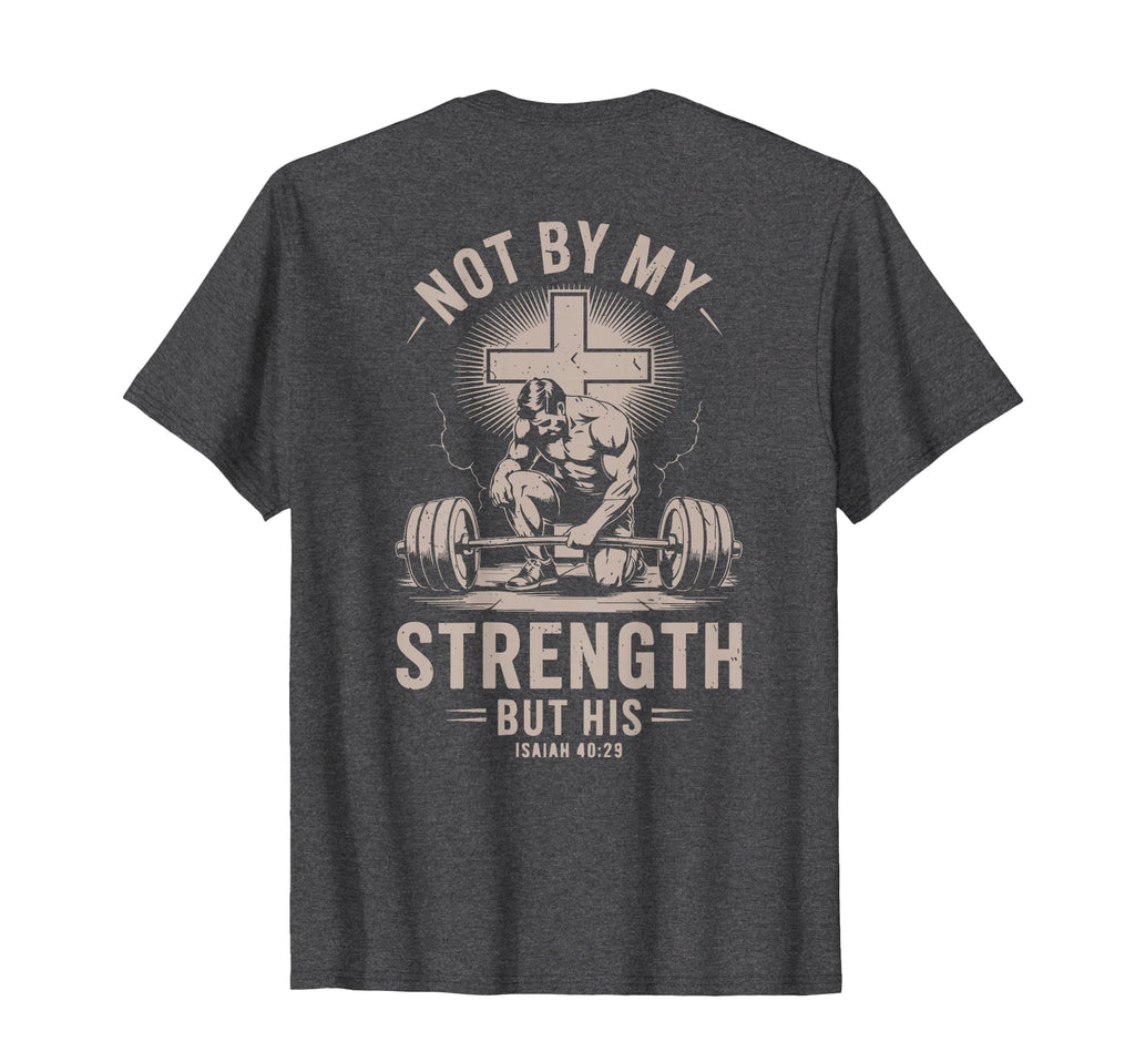 Christian Workout Not My Strength T-Shirt - Casual Everyday Wear Unisex - T-Shirt, Sweatshirt, Hoodie