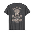 Christian Workout Not My Strength T-Shirt - Casual Everyday Wear Unisex - T-Shirt, Sweatshirt, Hoodie