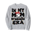 My Mom Baller Era Baseball Sweatshirt - Fun Novelty Design for Adults - T-Shirt, Sweatshirt, Hoodie