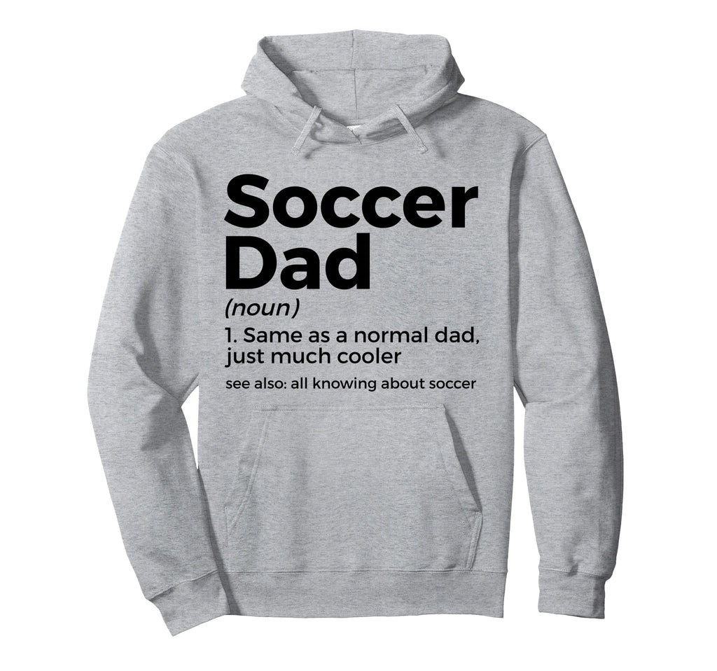 Funny Soccer Dad Definition Mens Soccer Hoodie - Trendy Graphic Men Women - T-Shirt, Sweatshirt, Hoodie