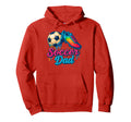 Soccer Dad Daddy Father Happy Fathers Day Hoodie - Unique Graphic Unisex - T-Shirt, Sweatshirt, Hoodie