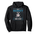 Best Husky Dad Ever Ugly Dog Dad Hoodie - Novelty Apparel Unisex - T-Shirt, Sweatshirt, Hoodie
