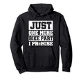 Just One More Bike Part I Promise Biker Hoodie - Fun Novelty Design Unisex - T-Shirt, Sweatshirt, Hoodie