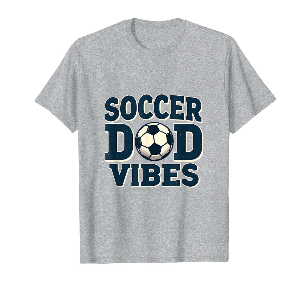 Soccer Dad Vibes Proud Sports Father T-Shirt - Minimalist Print Unisex - T-Shirt, Sweatshirt, Hoodie