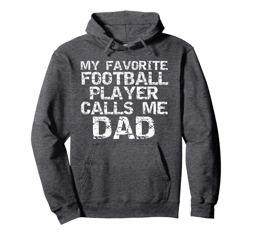 Football Dad Gift My Favorite Hoodie - Fun Novelty Design Men Women - T-Shirt, Sweatshirt, Hoodie