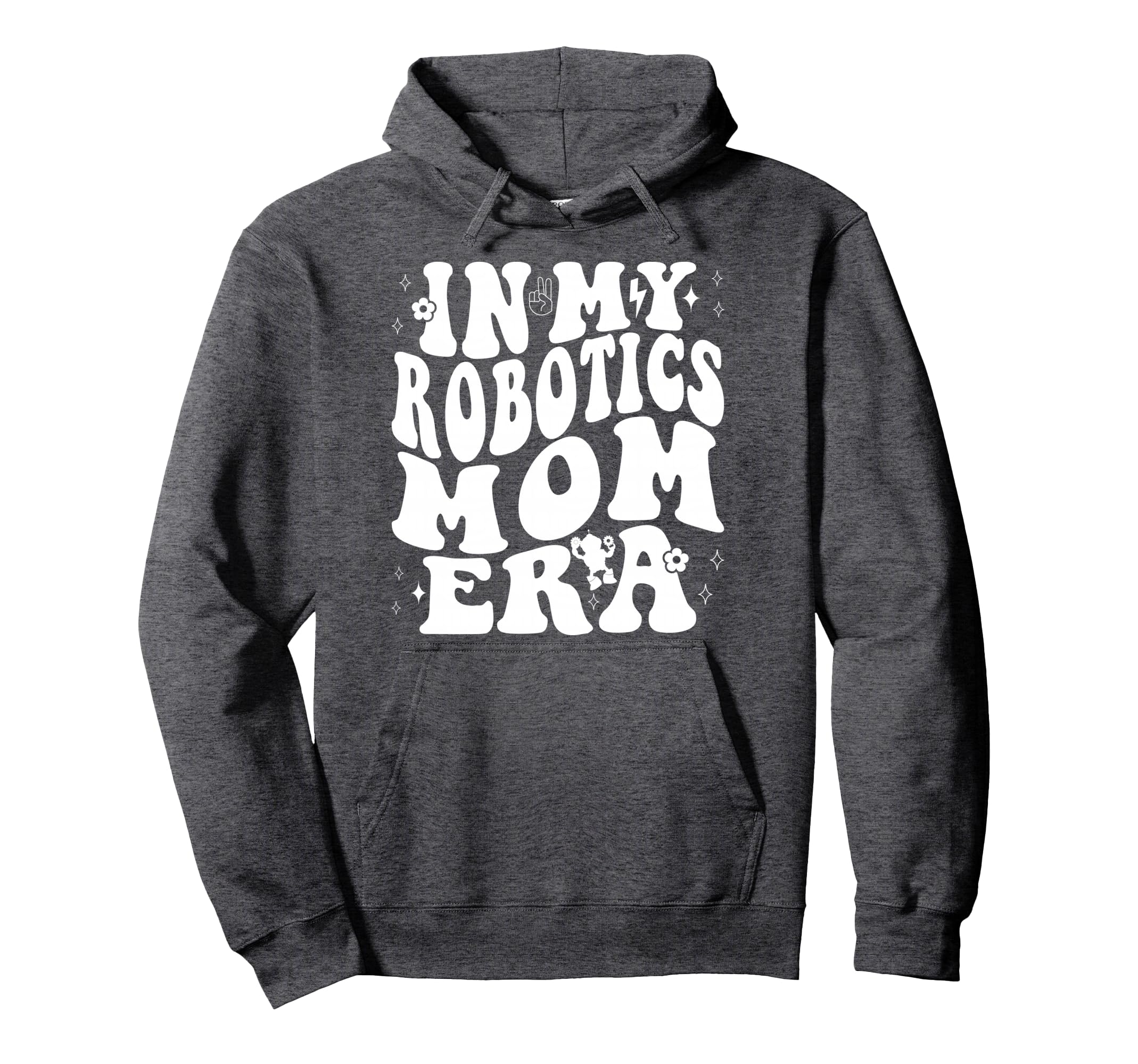 My Robotics Mom Era Robot Machine Sweatshirt - Unique Graphic Men Women - T-Shirt, Sweatshirt, Hoodie