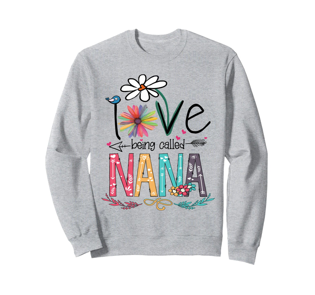 I Love Being Called Nana Sunflower Sweatshirt - Novelty Apparel Men Women - T-Shirt, Sweatshirt, Hoodie