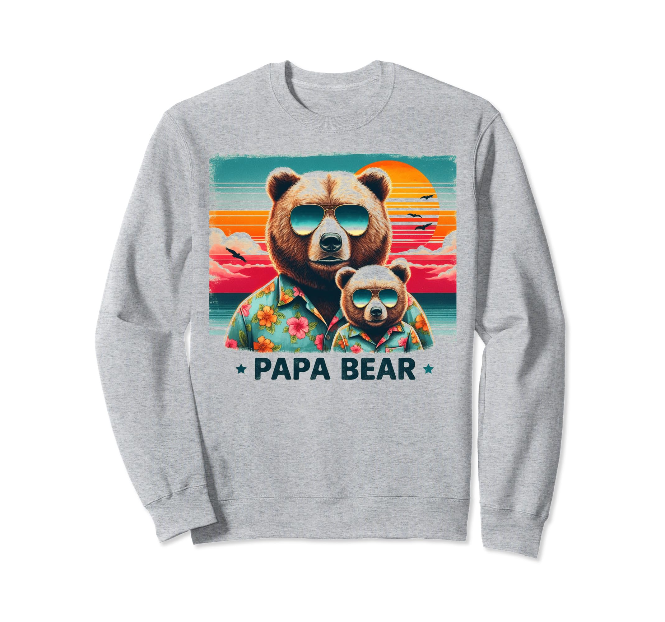 Papa Bear Sunglasses Funny Bear Dad Sweatshirt - Graphic Print Men Women - T-Shirt, Sweatshirt, Hoodie