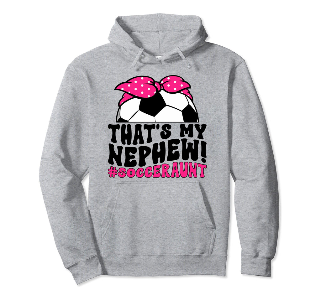 Thats My Nephew Soccer Aunt Soccer Hoodie - Minimalist Print for Adults - T-Shirt, Sweatshirt, Hoodie
