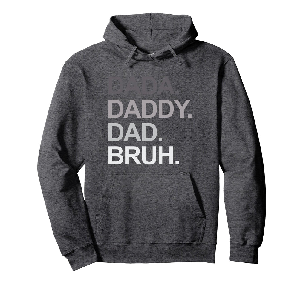 Dada Daddy Dad Bruh Funny Husband Dad Hoodie - Unique Graphic for Adults - T-Shirt, Sweatshirt, Hoodie