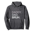 Dada Daddy Dad Bruh Funny Husband Dad Hoodie - Unique Graphic for Adults - T-Shirt, Sweatshirt, Hoodie