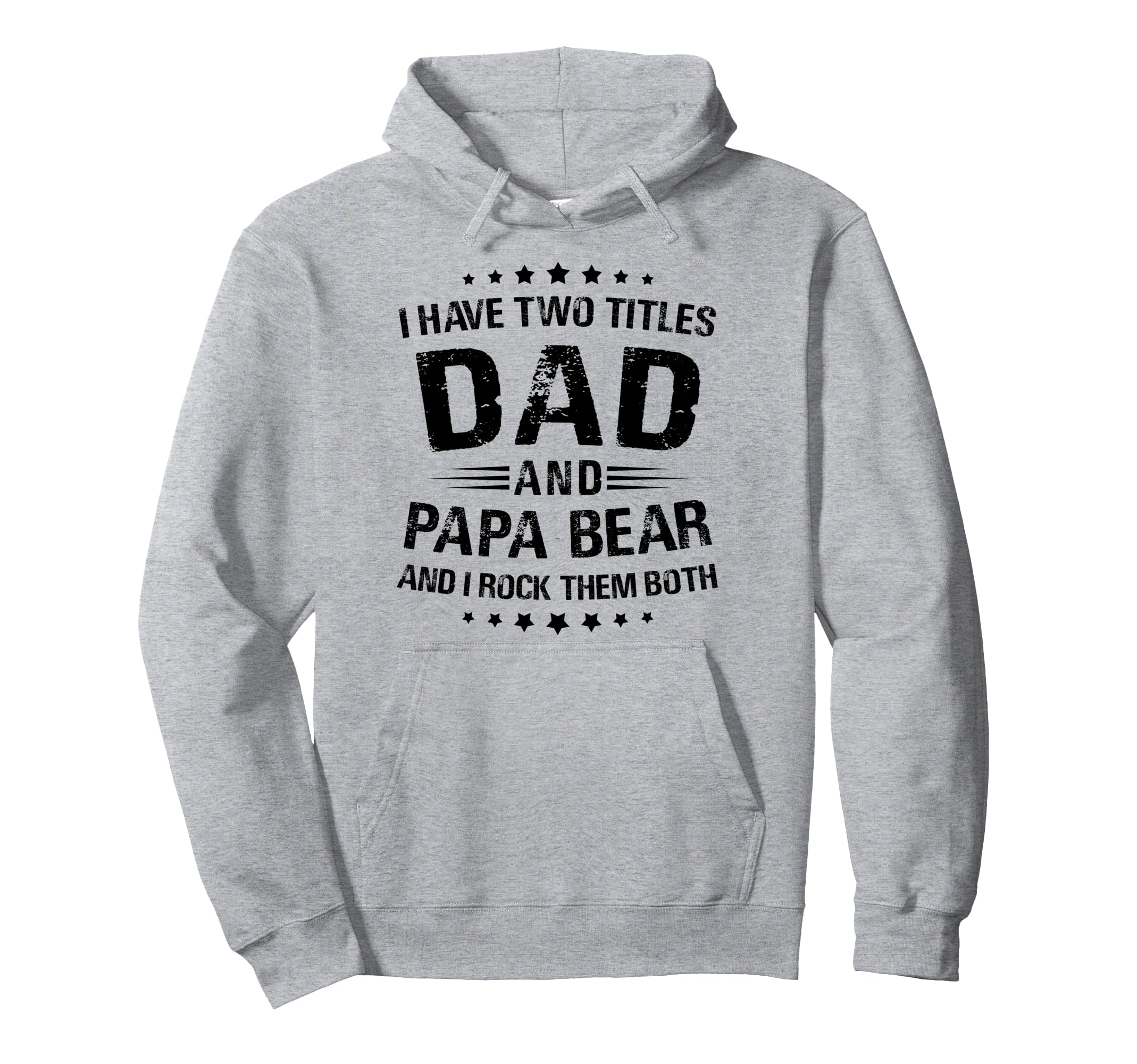 Papa Bear I Have Two Titles Dad And Papa Hoodie - Graphic Print for Adults - T-Shirt, Sweatshirt, Hoodie
