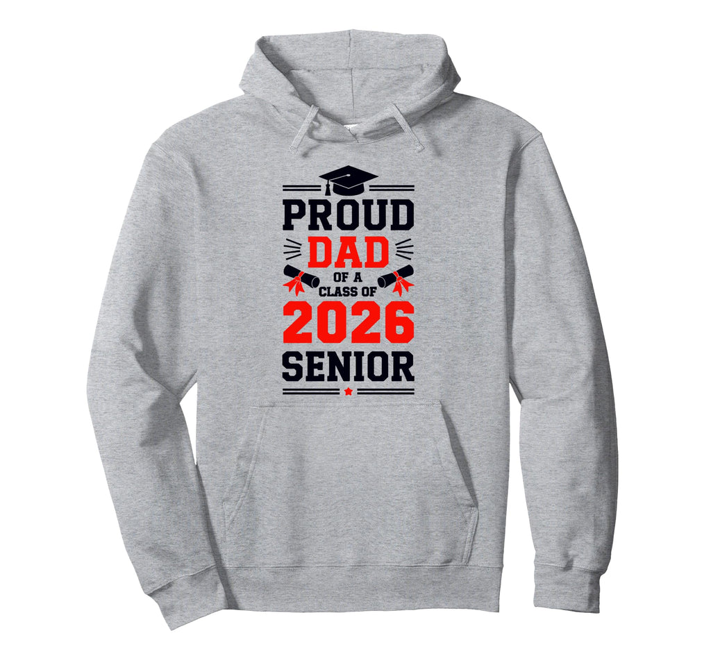 Dad Senior 2026 Proud Dad Class 2026 Hoodie - Streetwear Style Men Women - T-Shirt, Sweatshirt, Hoodie
