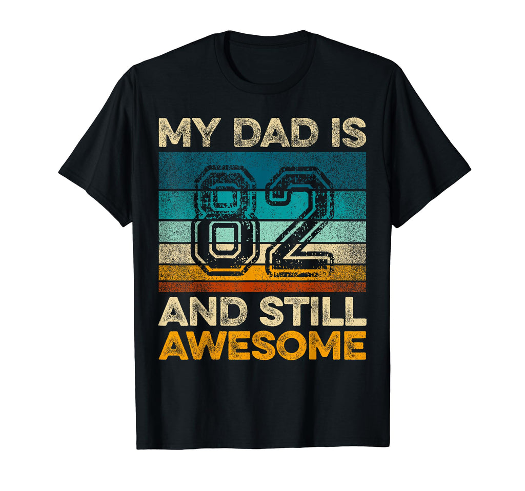My Dad Is 82 And Still Awesome 82Nd T-Shirt - Trendy Graphic Men Women - T-Shirt, Sweatshirt, Hoodie
