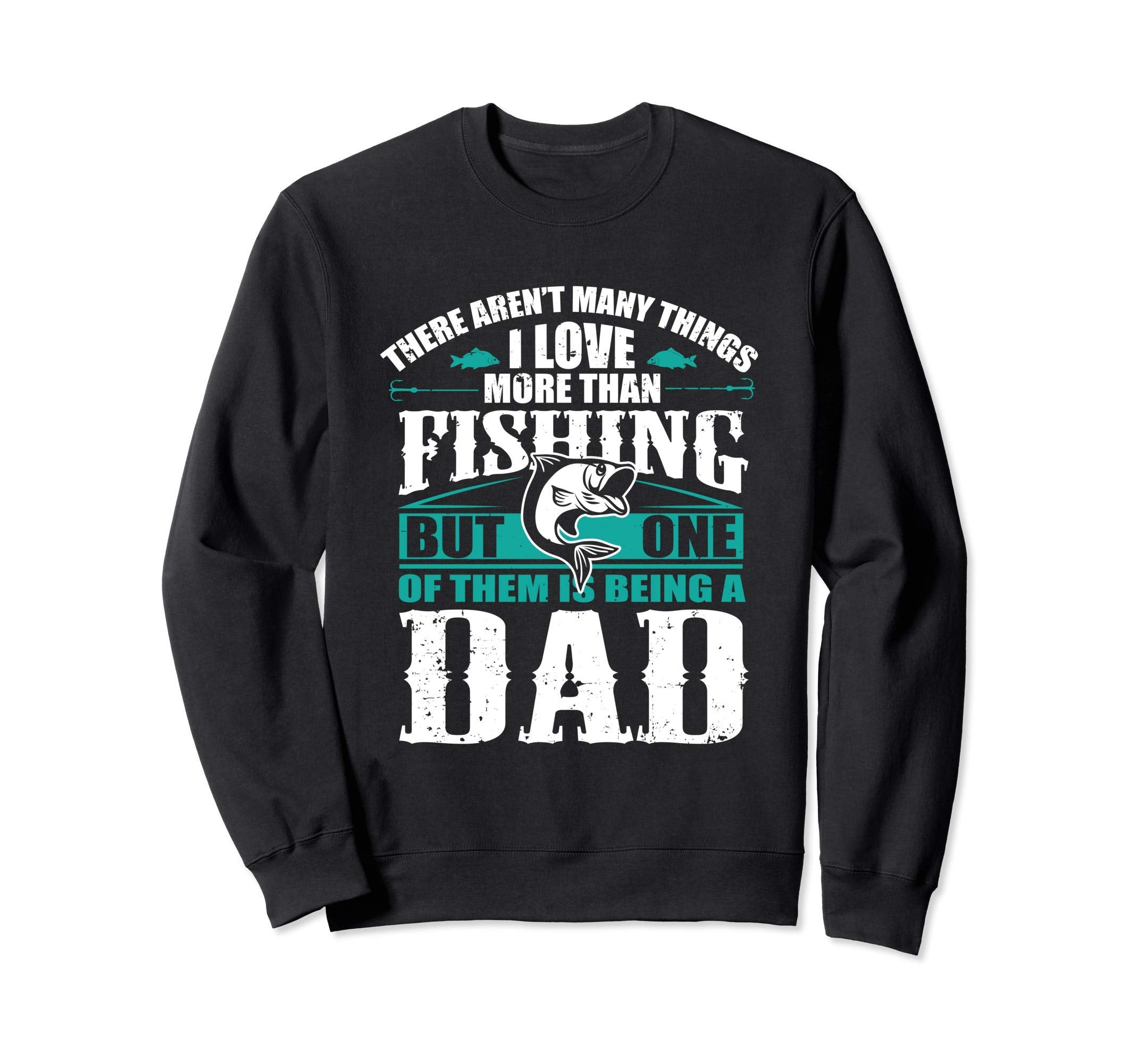 Love Being Fishing Dad Parent Fishing Sweatshirt - Novelty Apparel Unisex - T-Shirt, Sweatshirt, Hoodie