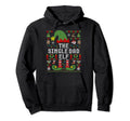 Single Dad Elf Ugly Matching Hoodie - Casual Everyday Wear for Adults - T-Shirt, Sweatshirt, Hoodie