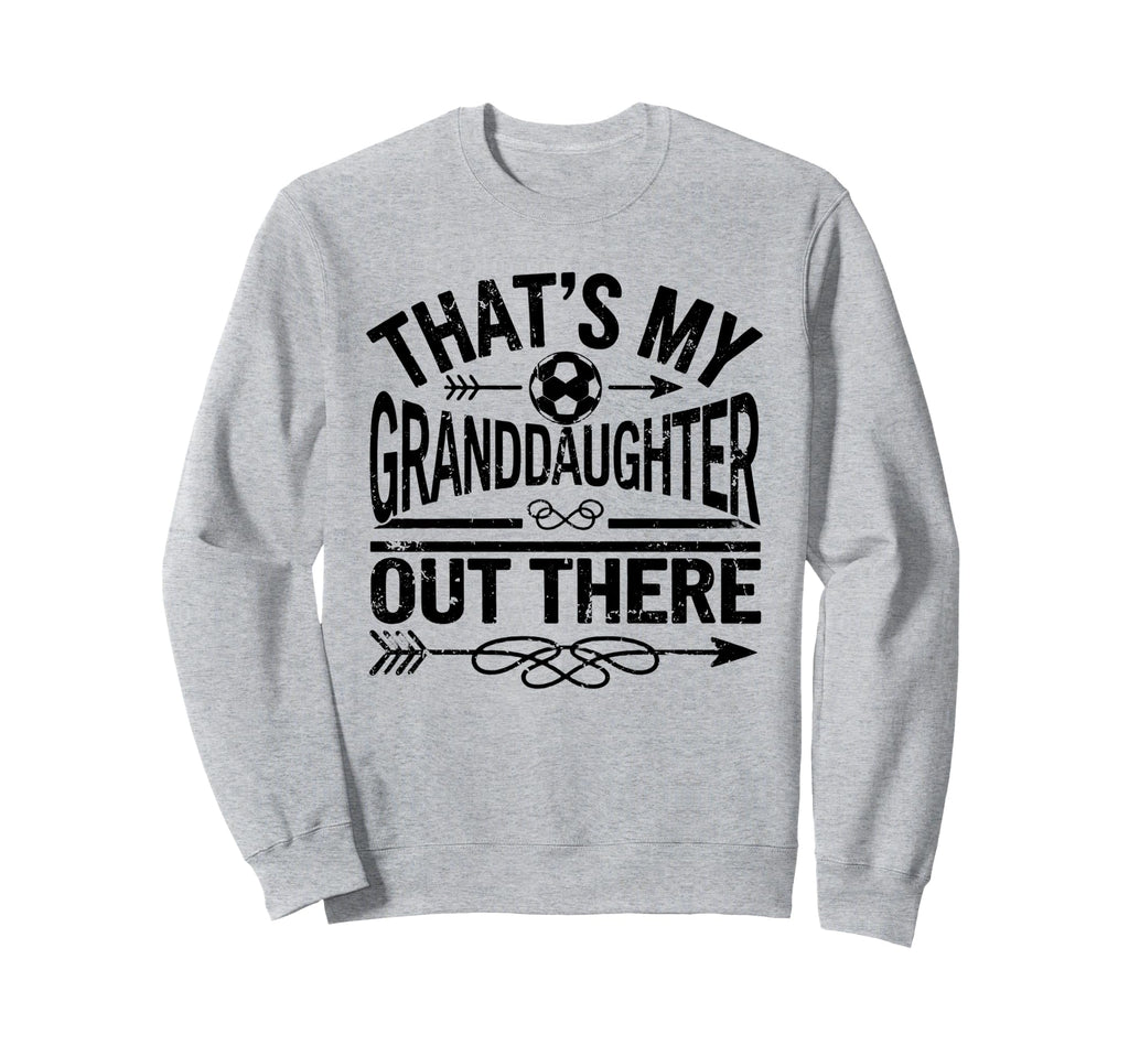 Thats My Granddaughter Out There Sweatshirt - Custom Art Print for Adults - T-Shirt, Sweatshirt, Hoodie