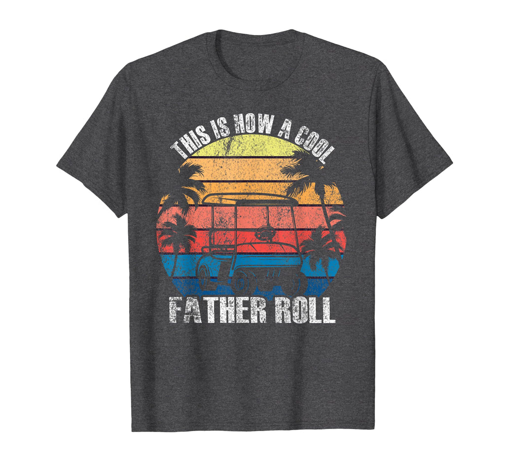 This Is How Father Rolls Golf Dad T-Shirt - Custom Art Print for Adults - T-Shirt, Sweatshirt, Hoodie
