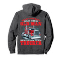 Let This Old Show You How To Be Trucker Hoodie - Novelty Apparel Unisex - T-Shirt, Sweatshirt, Hoodie