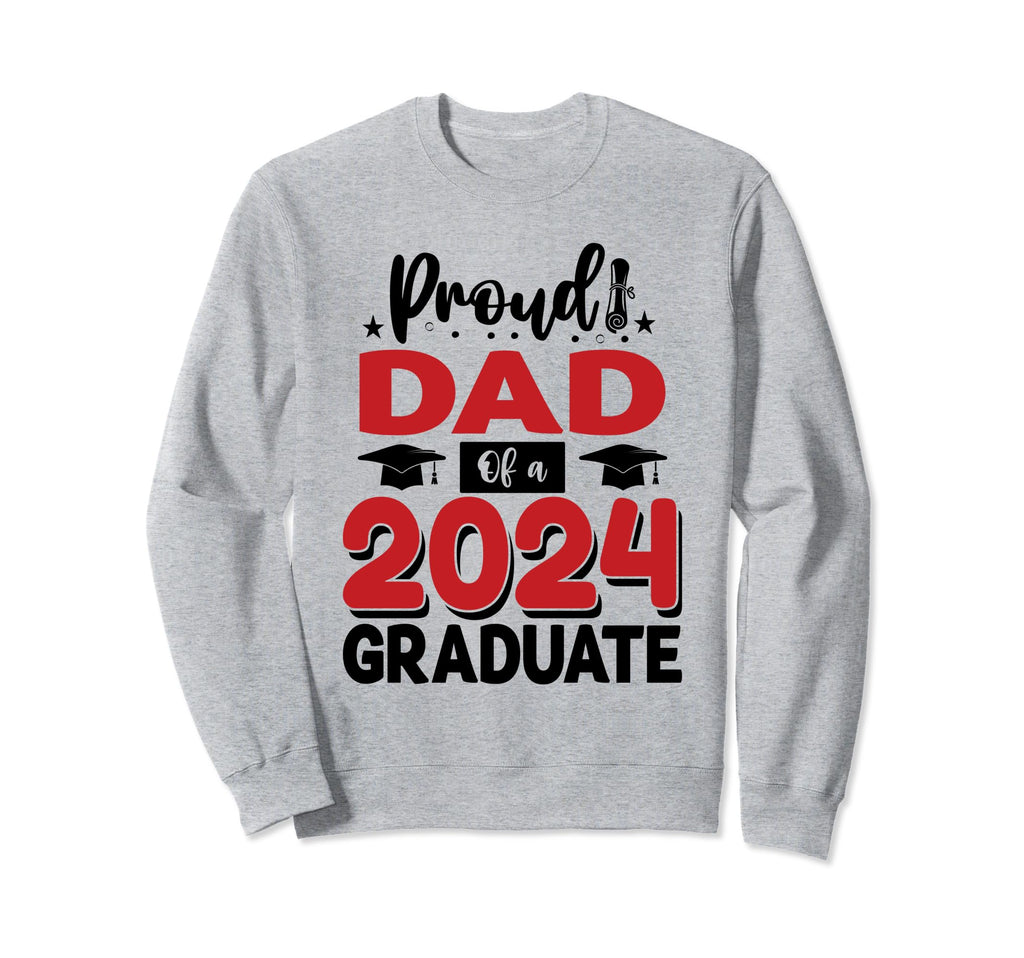 Proud Dad Class 2024 Graduate Senior Sweatshirt - Aesthetic Graphic Unisex - T-Shirt, Sweatshirt, Hoodie
