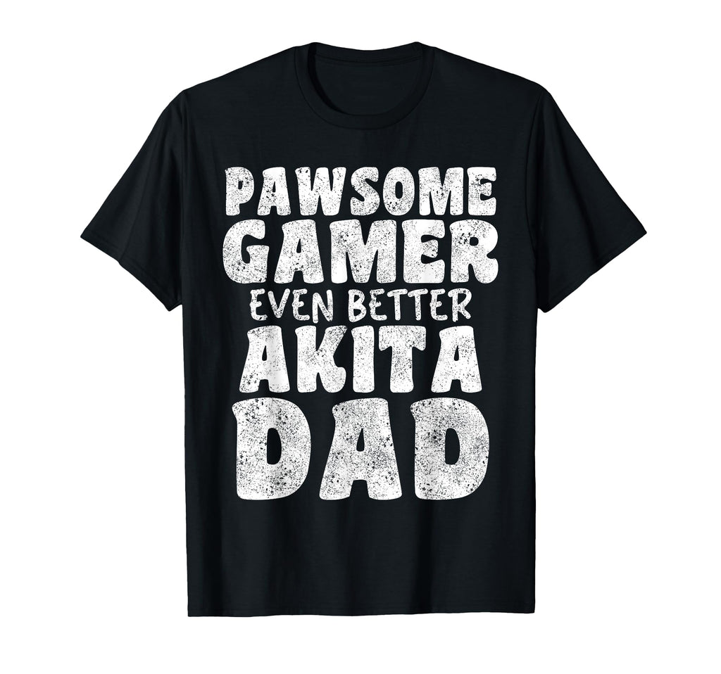 Pawsome Gamer Even Better Akita Dad T-Shirt - Custom Art Print Men Women - T-Shirt, Sweatshirt, Hoodie