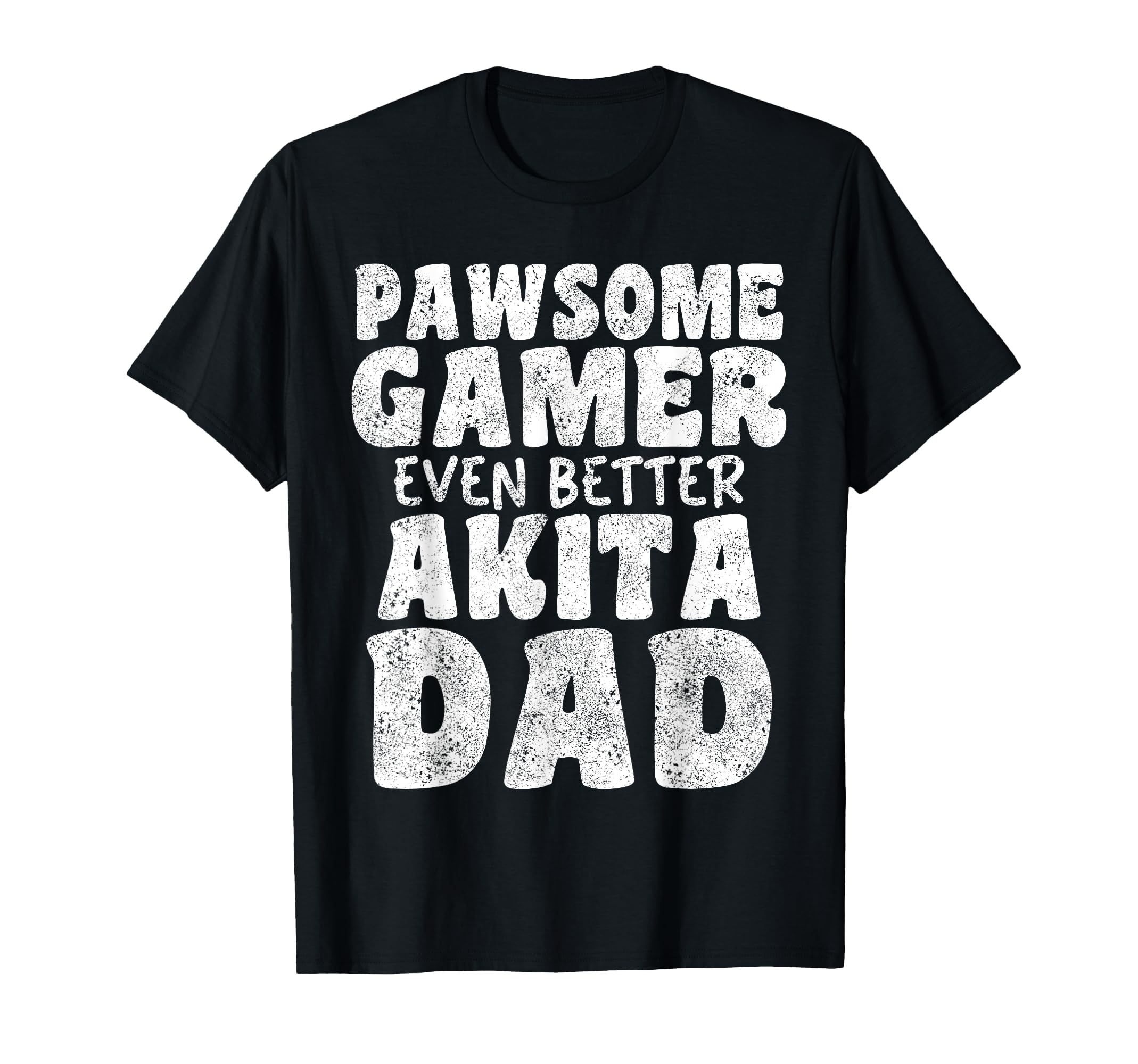 Pawsome Gamer Even Better Akita Dad T-Shirt - Custom Art Print Men Women - T-Shirt, Sweatshirt, Hoodie