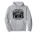You Cant Scare Me I Have Twins Hoodie - Casual Everyday Wear Men Women - T-Shirt, Sweatshirt, Hoodie