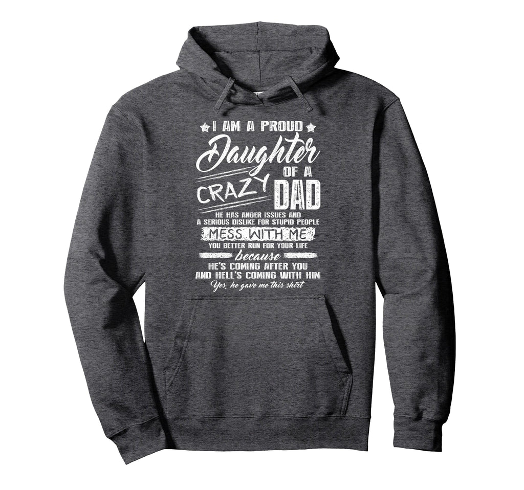 I Am Proud Daughter Crazy Dad Daughter Hoodie - Trendy Graphic Men Women - T-Shirt, Sweatshirt, Hoodie