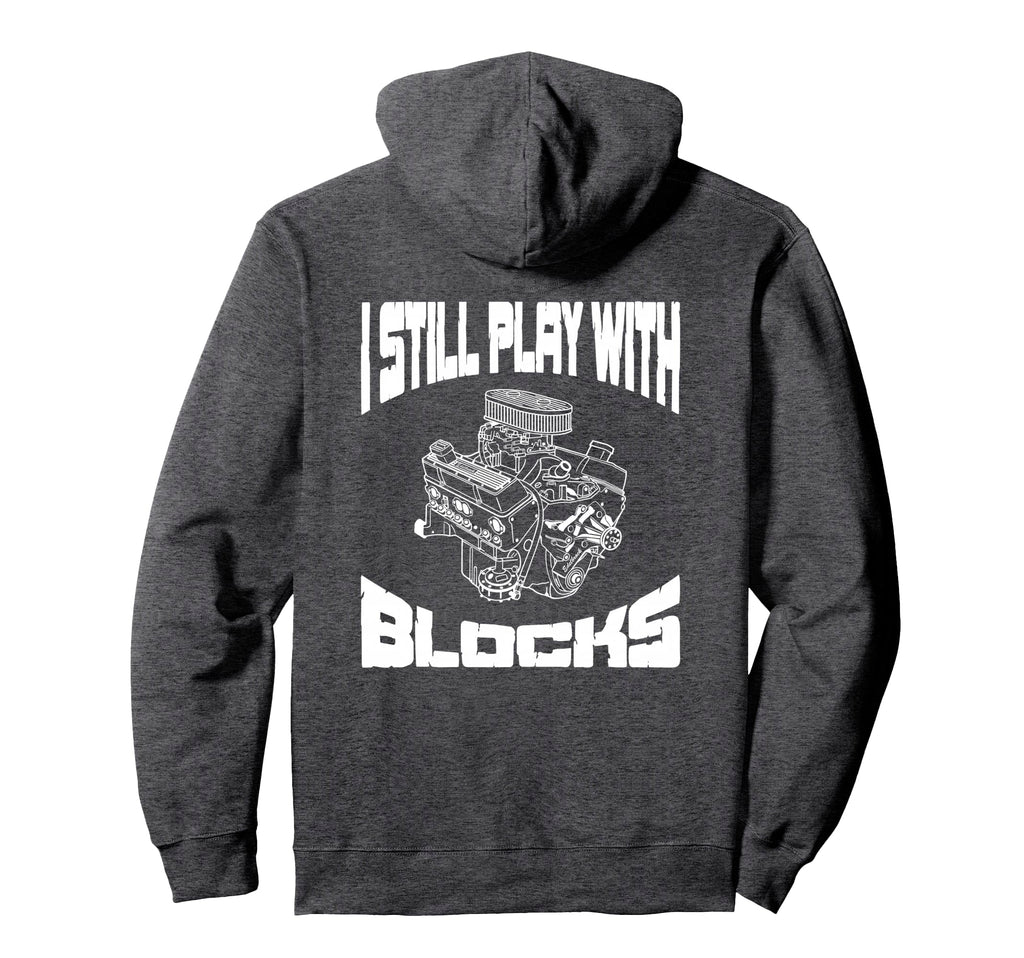 I Still Play Blocks Mechanic Engine Motor Hoodie - Aesthetic Graphic Unisex - T-Shirt, Sweatshirt, Hoodie