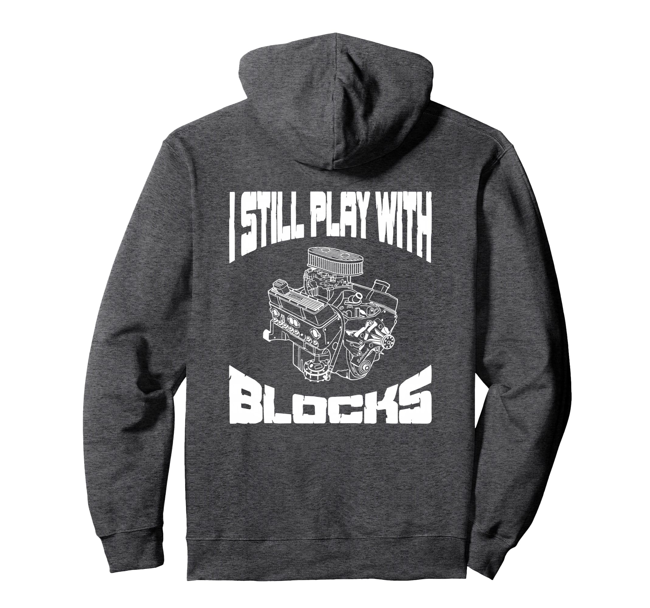 I Still Play Blocks Mechanic Engine Motor Hoodie - Aesthetic Graphic Unisex - T-Shirt, Sweatshirt, Hoodie