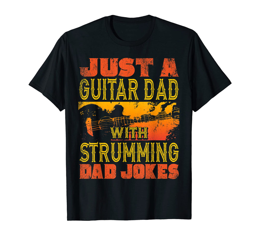 Mens Just Guitar Dad Strumming Jokes T-Shirt - Streetwear Style Unisex - T-Shirt, Sweatshirt, Hoodie